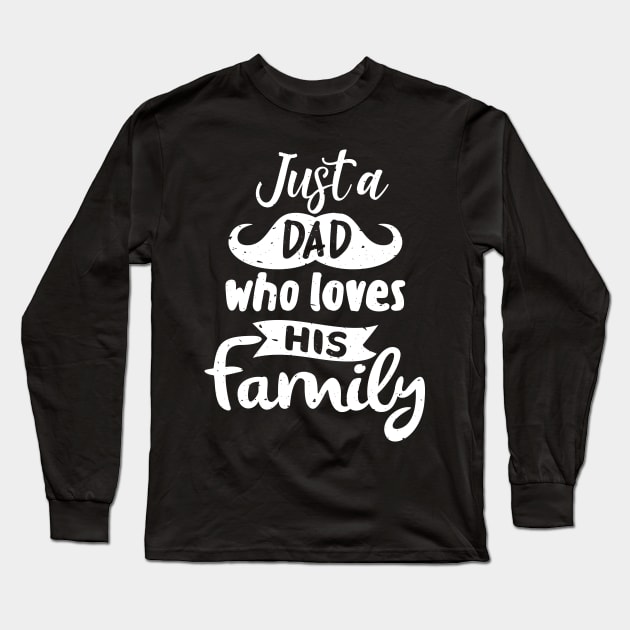 Just a Dad Who Loves His Family Long Sleeve T-Shirt by Vilmos Varga